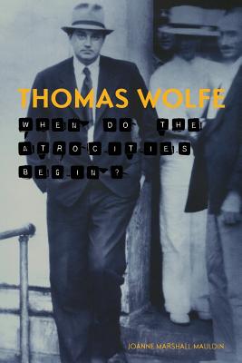Thomas Wolfe: When Do the Atrocities Begin