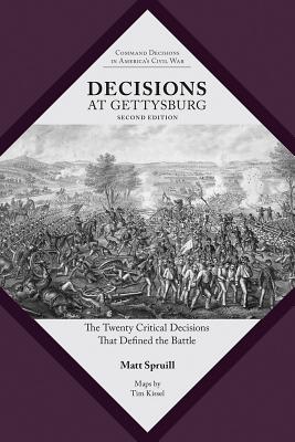 Decisions At Gettysburg. the Twenty Critical Decisions That Defined the Battle (Command Decisions in America's Civil War)