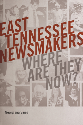 East Tennessee Newsmakers: Where Are They Now