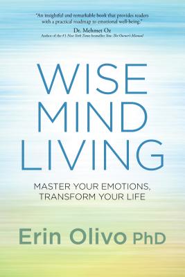 Wise Mind Living: Master Your Emotions, Transform Your Life