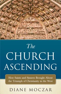 The Church Ascending, Diane Moczar The Church Ascending, Diane Moczar