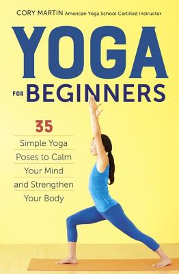 Image for Yoga for Beginners: Simple Yoga Poses to Calm Your Mind and Strengthen Your Body