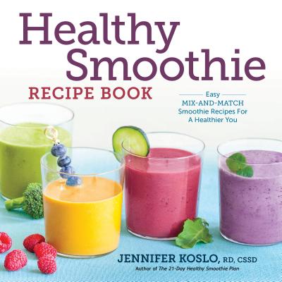 Healthy Smoothie Recipe Book: Easy Mix-and-Match Smoothie Recipes for a Healthier You Image for Healthy Smoothie Recipe Book: Easy Mix-and-Match Smoothie Recipes for a Healthier You