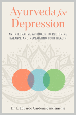 Ayurveda For Depression: An Integrative Approach To Restoring Balance And Reclaiming Your Health