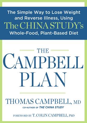 Image for The Campbell Plan: The Simple Way to Lose Weight and Reverse Illness, Using The China Study's Whole-Food, Plant-Based Diet