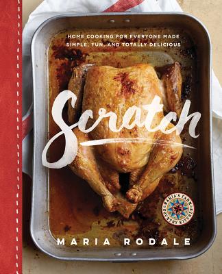 Image for Scratch: Home Cooking for Everyone Made Simple, Fun, and Totally Delicious: A Cookbook