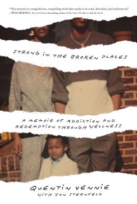 Strong in the Broken Places: A Memoir of Addiction and Redemption Through Wellness