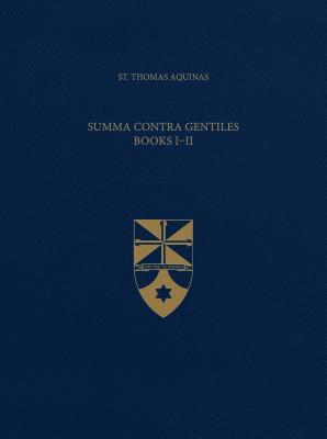 Summa Contra Gentiles, Books I & II (Latin-English Opera Omnia)