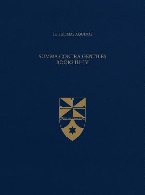 Summa Contra Gentiles, Books III & IV (Latin-English Opera Omnia)