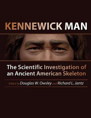KENNEWICK MAN The Scientific Investigation of an Ancient American Skeleton