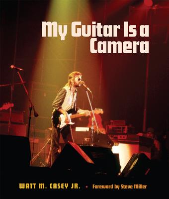 My Guitar Is a Camera (Texas Music Series, Sponsored by the Center for Texas Music History, Texas State University)