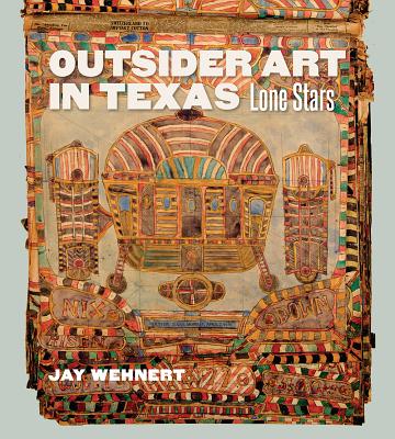 Image for Outsider Art in Texas: Lone Stars (Joe and Betty Moore Texas Art Series)