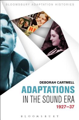 Adaptations in the Sound Era: 1927-37 (Bloomsbury Adaptation Histories) [Paperback] Cartmell, Deborah