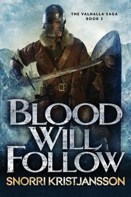 Blood Will Follow: The Valhalla Saga, Book 2