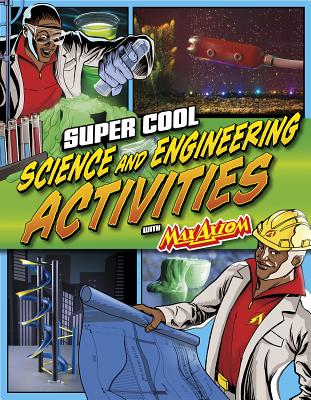 Image for Super Cool Science and Engineering Activities: with Max Axiom Super Scientist Super Cool Science and Engineering Activities: with Max Axiom Super Scientist