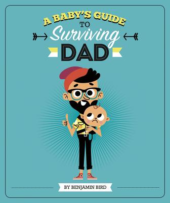 A Baby's Guide to Surviving Dad (Baby Survival Guides)