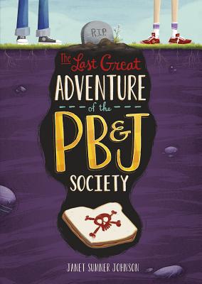 Image for The Last Great Adventure of the PB & J Society (Middle-grade Novels) The Last Great Adventure of the PB & J Society (Middle-grade Novels)