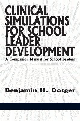 Image for Clinical Simulations for School Leader Development A Companion Manual for School Leaders Clinical Simulations for School Leader Development A Companion Manual for School Leaders