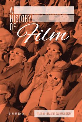 A History of Film (Essential Library of Cultural History) [Library Binding] Eboch, M M
