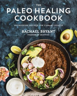 Image for The Paleo Healing Cookbook: Nourishing Recipes for Vibrant Health The Paleo Healing Cookbook: Nourishing Recipes for Vibrant Health