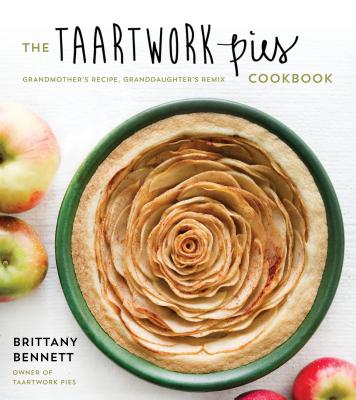 Image for The Taartwork Pies Cookbook: Grandmother's Recipe, Granddaughter's Remix