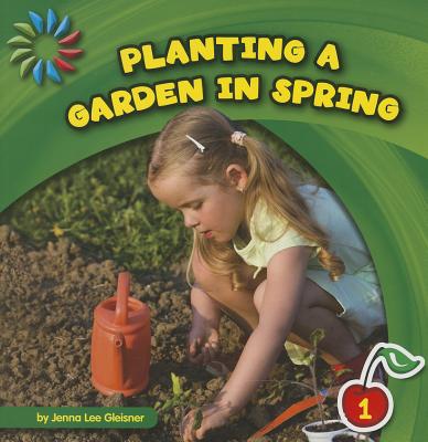Planting a Garden in Spring (21st Century Basic Skills Library: Level 1: Let's Look at Spring)
