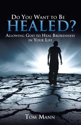 Do You Want to Be Healed