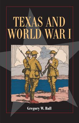 Image for Texas and World War I (Volume 26) (Fred Rider Cotten Popular History Series) Texas and World War I (Volume 26) (Fred Rider Cotten Popular History Series)
