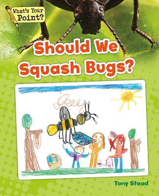Should We Squash Bugs (What's Your Point Reading and Writing Opinions)