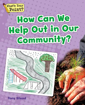 How Can We Help Out in Our Community (What's Your Point Reading and Writing Opinions)