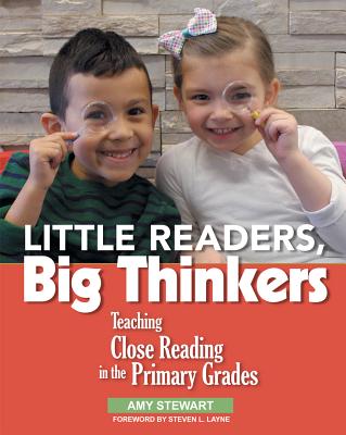 Little Readers, Big Thinkers Teaching Close Reading in the Primary Grades