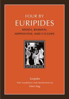 Four by Euripides: Medea, Bakkhai, Hippolytos, and Cyclops