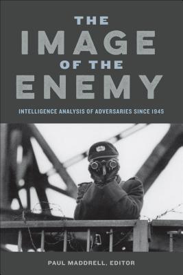 Image for The Image of the Enemy: Intelligence Analysis of Adversaries since 1945