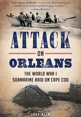 Attack On Orleans: The World War I Submarine Raid