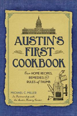 Austin's First Cookbook:: Our Home Recipes, Remedies and Rules of Thumb (American Palate)