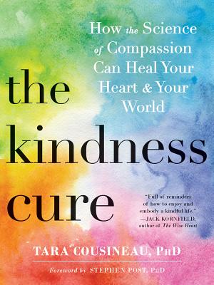 The Kindness Cure: How The Science Of Compassion C