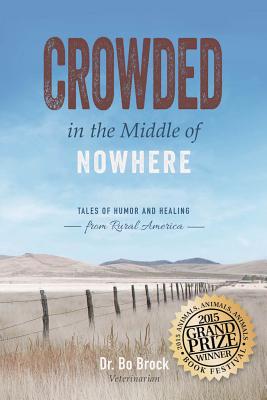 Crowded in the Middle of Nowhere: Tales of Humor and Healing from Rural America
