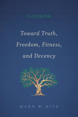 Toward Truth, Freedom, Fitness, and Decency
