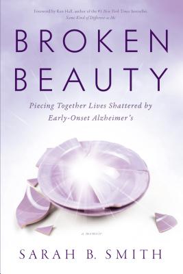 Image for Broken Beauty: Piecing Together Lives Shattered by Early-Onset Alzheimer's