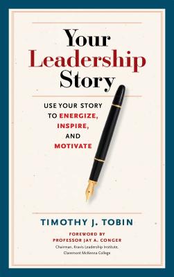 Image for Your Leadership Story: Use Your Story to Energize, Inspire, and Motivate