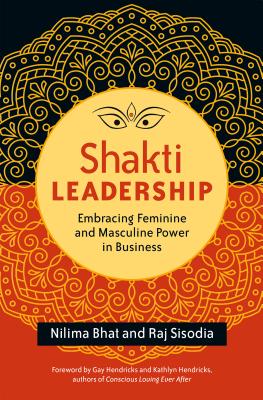 Image for Shakti Leadership: Embracing Feminine and Masculine Power in Business