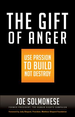 The Gift of Anger. Use Passion to Build, Not Destroy