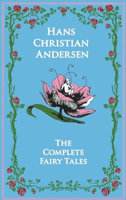 Hans Christian Andersen's Complete Fairy Tales (Leather-bound Classics)