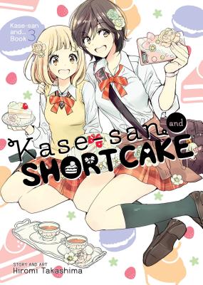 Kase-San and Shortcake (Kase-San And. Book 3)