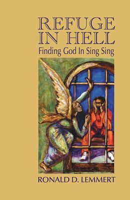 Image for Refuge in Hell: Finding God in Sing Sing Refuge in Hell: Finding God in Sing Sing