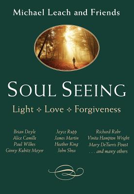 Image for Soul Seeing: Light, Love, Forgiveness Soul Seeing: Light, Love, Forgiveness