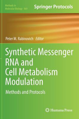 Synthetic Messenger RNA and Cell Metabolism Modulation: Methods and Protocols (Methods in Molecular Biology, 969)