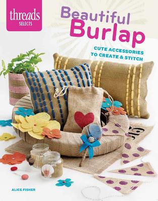Image for Beautiful Burlap: Cute Accessories to Create & Stitch
