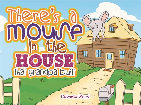 There's a Mouse in the House that Grandpa Built