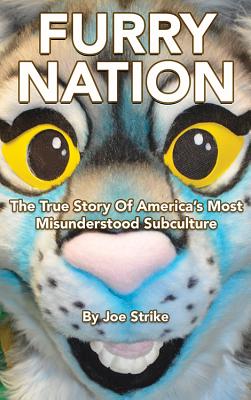 FURRY NATION THE TRUE STORY OF AMERICA'S MOST MISUNDERSTOOD SUBCULTURE